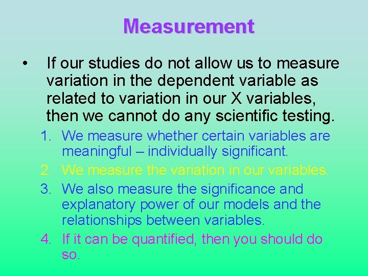 Measurement • If our studies do not allow us to measure variation in the