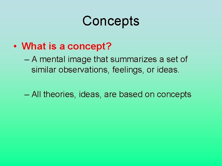 Concepts • What is a concept? – A mental image that summarizes a set