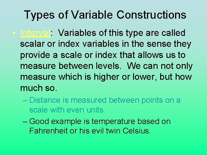 Types of Variable Constructions • Interval: Variables of this type are called scalar or