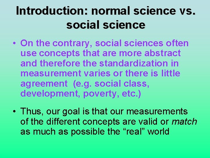 Introduction: normal science vs. social science • On the contrary, social sciences often use