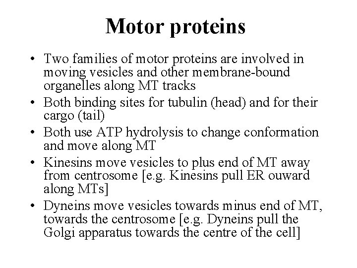 Motor proteins • Two families of motor proteins are involved in moving vesicles and