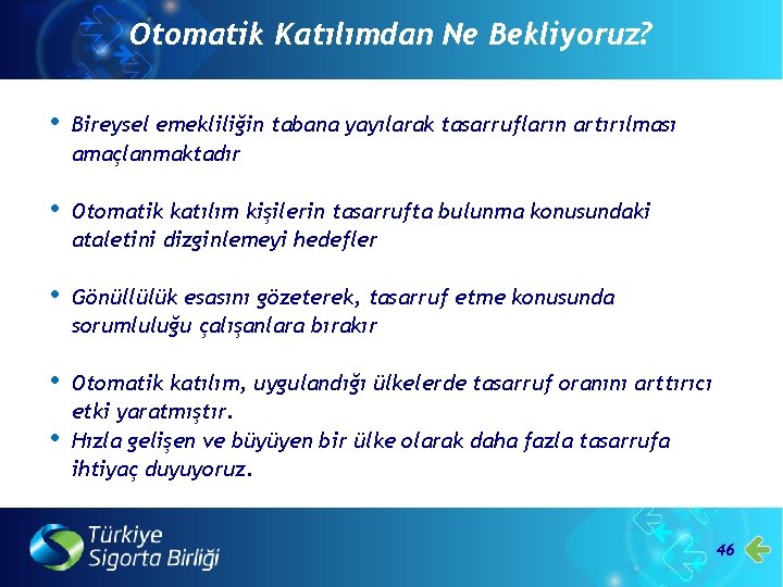 Otomatik Katılımdan Ne Bekliyoruz? • Gündem Bireysel emekliliğin tabana yayılarak tasarrufların artırılması amaçlanmaktadır •