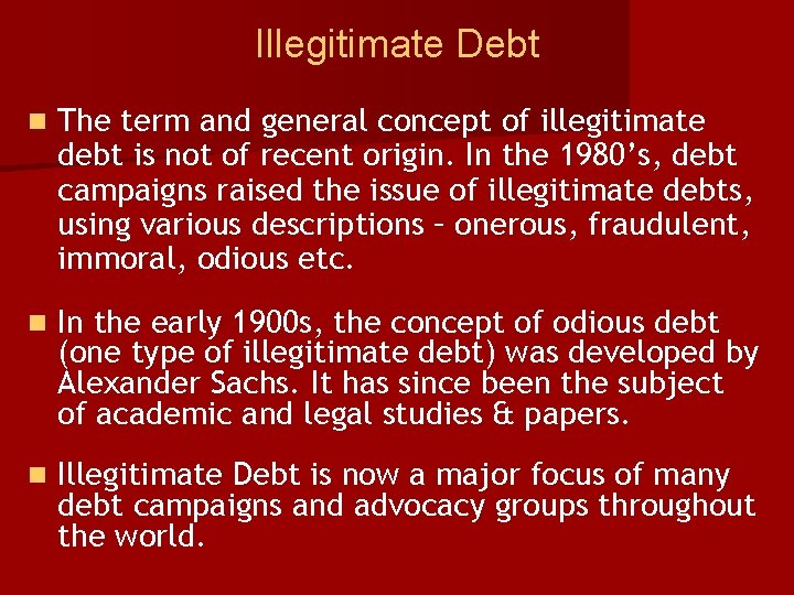 Illegitimate Debt n The term and general concept of illegitimate debt is not of