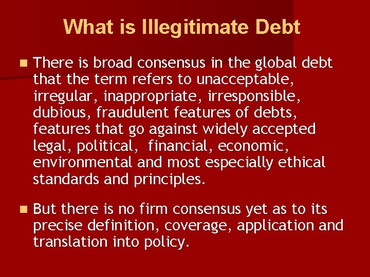 What is Illegitimate Debt n There is broad consensus in the global debt that