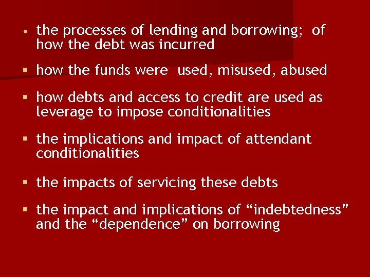  • the processes of lending and borrowing; of how the debt was incurred