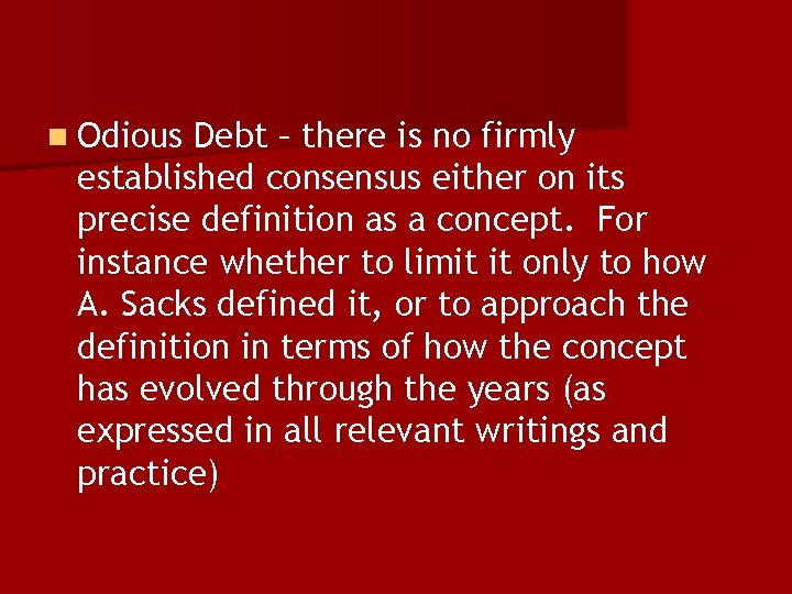 n Odious Debt – there is no firmly established consensus either on its precise