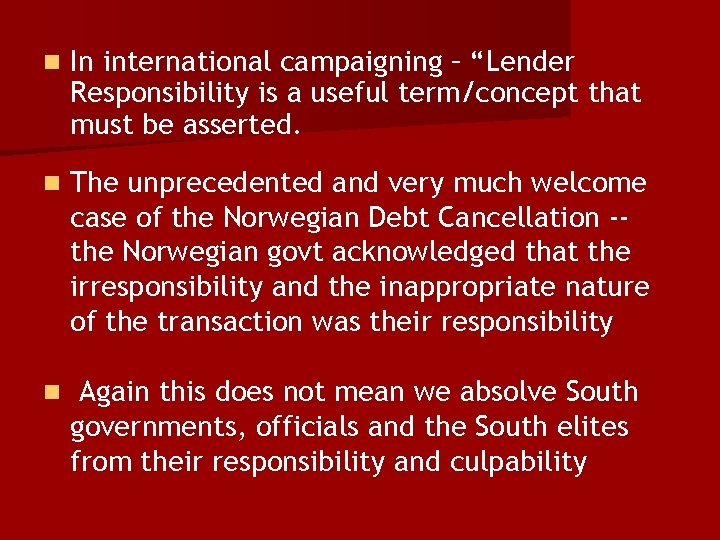 n In international campaigning – “Lender Responsibility is a useful term/concept that must be