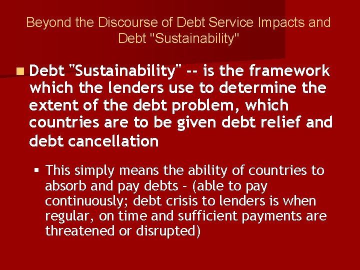 Beyond the Discourse of Debt Service Impacts and Debt "Sustainability" n Debt "Sustainability" --