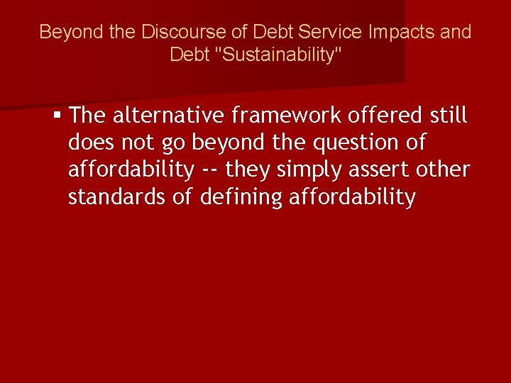 Beyond the Discourse of Debt Service Impacts and Debt "Sustainability" § The alternative framework