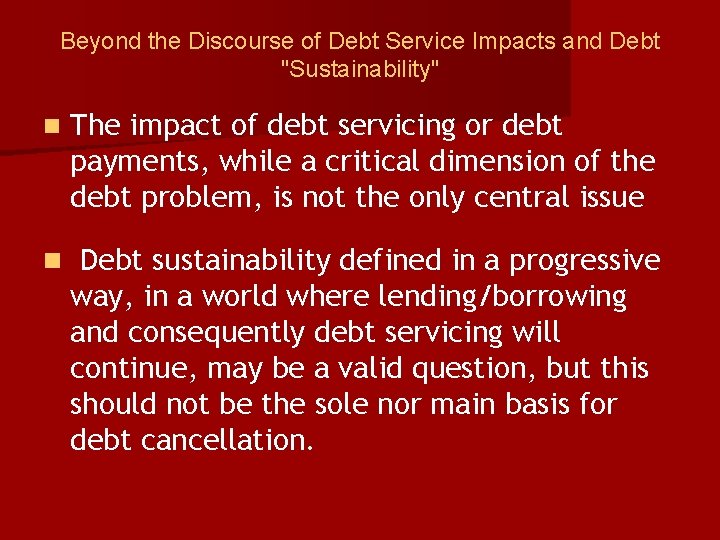 Beyond the Discourse of Debt Service Impacts and Debt "Sustainability" n The impact of