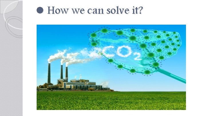  How we can solve it? 