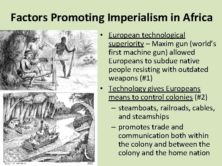 Factors Promoting Imperialism in Africa • European technological superiority – Maxim gun (world’s first