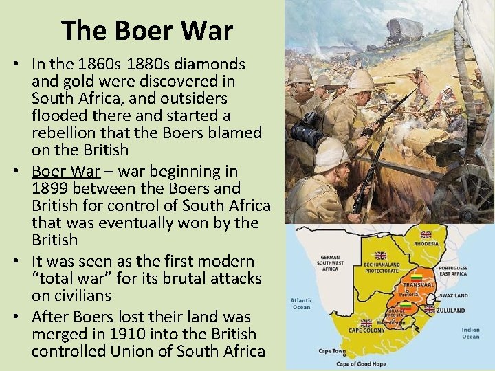 The Boer War • In the 1860 s-1880 s diamonds and gold were discovered