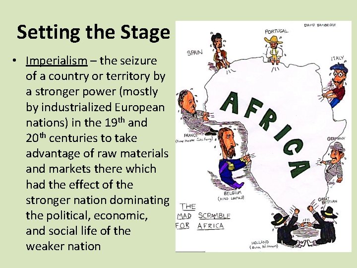 Setting the Stage • Imperialism – the seizure of a country or territory by