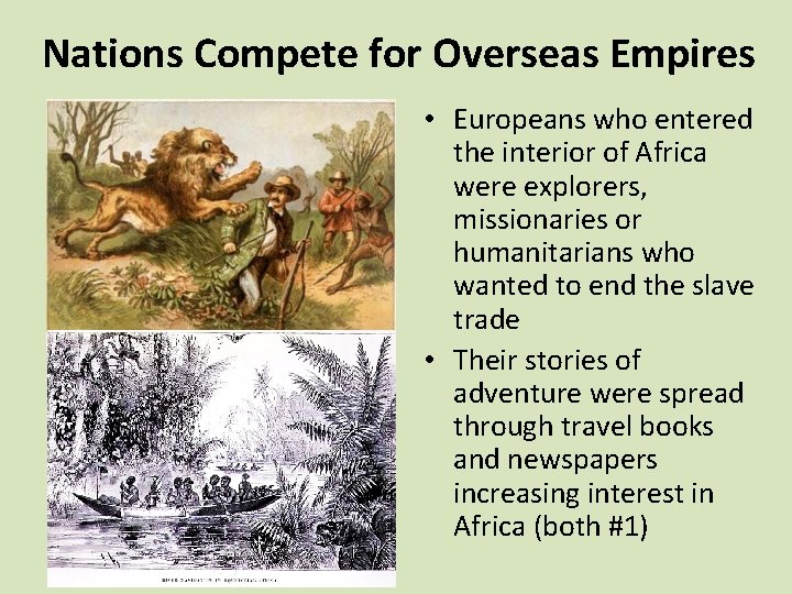 Nations Compete for Overseas Empires • Europeans who entered the interior of Africa were