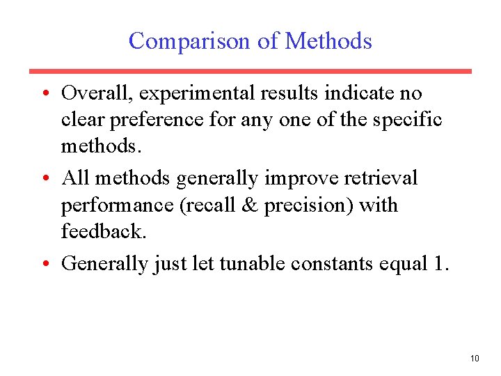 Comparison of Methods • Overall, experimental results indicate no clear preference for any one