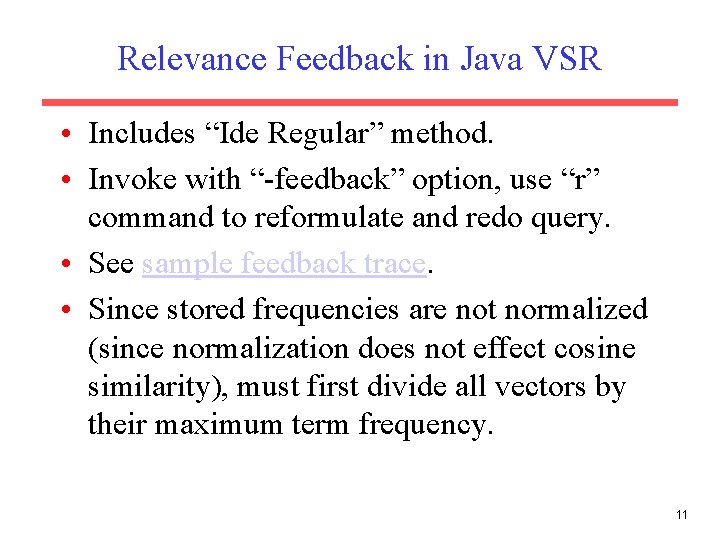 Relevance Feedback in Java VSR • Includes “Ide Regular” method. • Invoke with “-feedback”