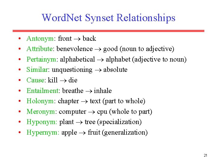 Word. Net Synset Relationships • • • Antonym: front back Attribute: benevolence good (noun