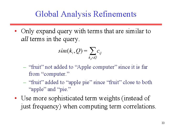 Global Analysis Refinements • Only expand query with terms that are similar to all