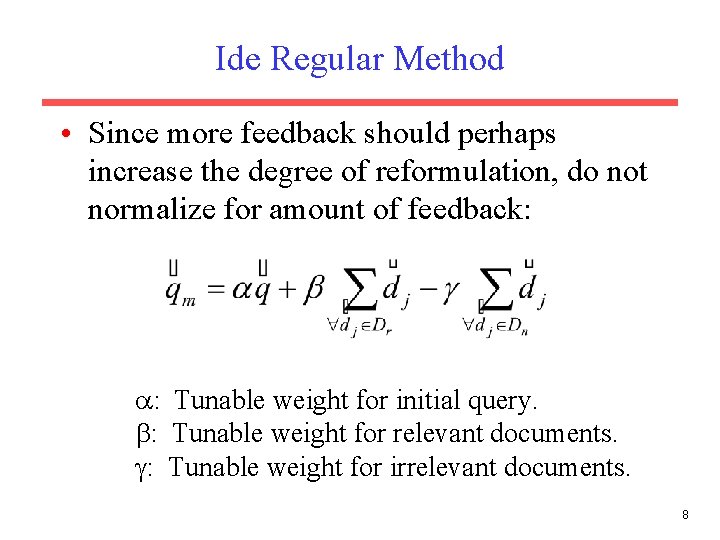 Ide Regular Method • Since more feedback should perhaps increase the degree of reformulation,