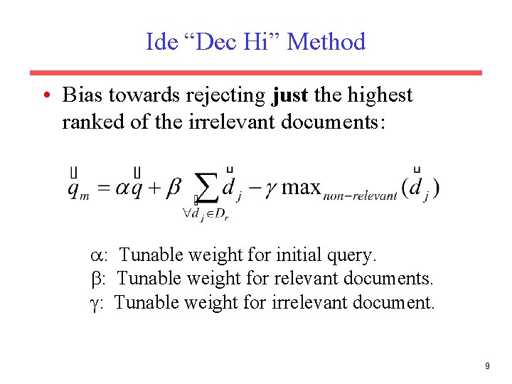 Ide “Dec Hi” Method • Bias towards rejecting just the highest ranked of the