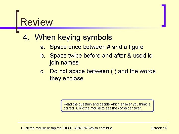 Review 4. When keying symbols a. Space once between # and a figure b.