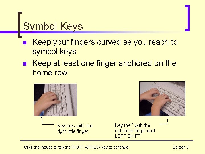 Symbol Keys n n Keep your fingers curved as you reach to symbol keys