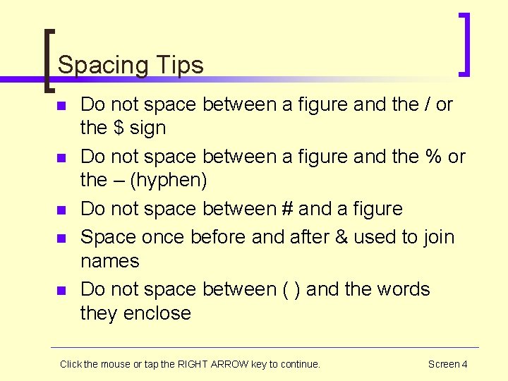 Spacing Tips n n n Do not space between a figure and the /