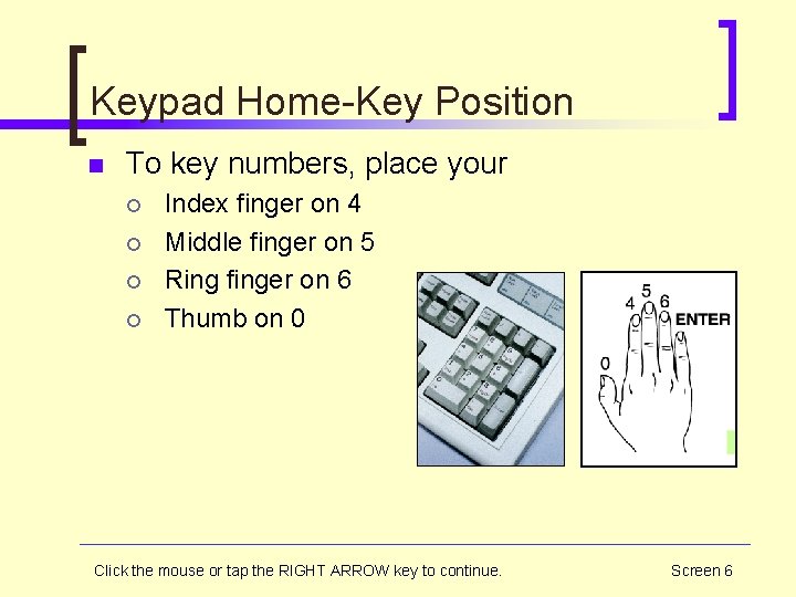 Keypad Home-Key Position n To key numbers, place your ¡ ¡ Index finger on