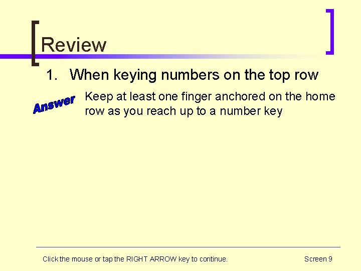 Review 1. When keying numbers on the top row Keep at least one finger