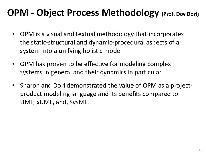 OPM - Object Process Methodology (Prof. Dov Dori) • OPM is a visual and