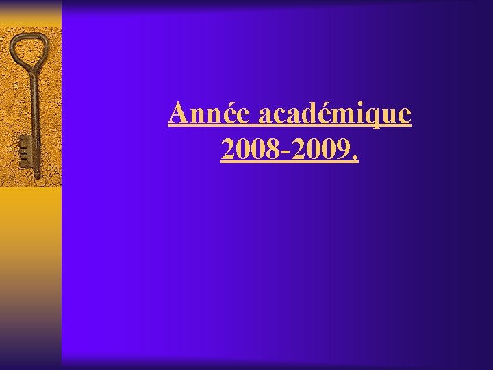 Année académique 2008 -2009. 