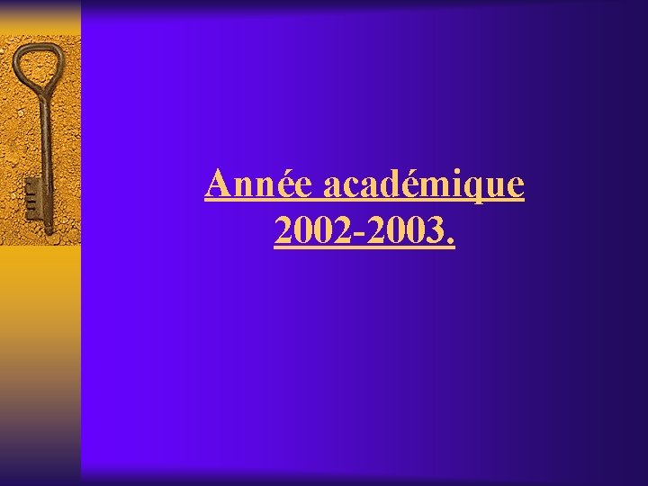 Année académique 2002 -2003. 