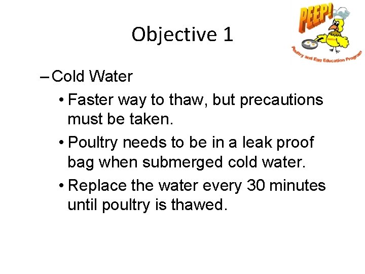 Objective 1 – Cold Water • Faster way to thaw, but precautions must be