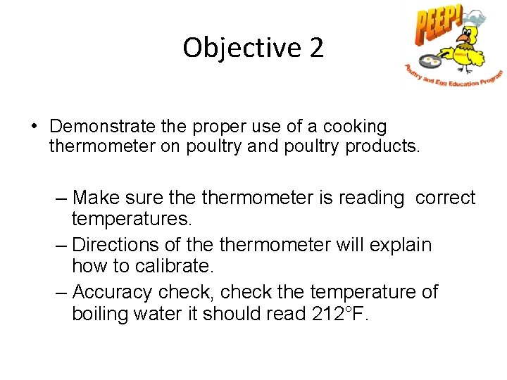 Objective 2 • Demonstrate the proper use of a cooking thermometer on poultry and