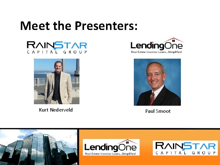 Meet the Presenters: Kurt Nederveld Paul Smoot 