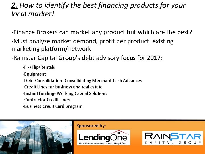 2. How to identify the best financing products for your local market! -Finance Brokers