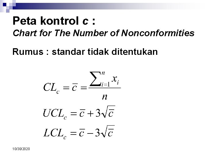 Peta kontrol c : Chart for The Number of Nonconformities Rumus : standar tidak