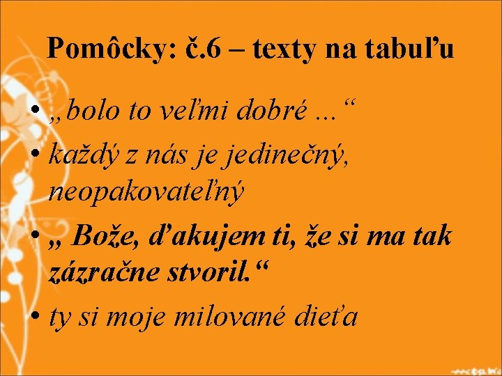 Pomôcky: č. 6 – texty na tabuľu • „bolo to veľmi dobré. . .