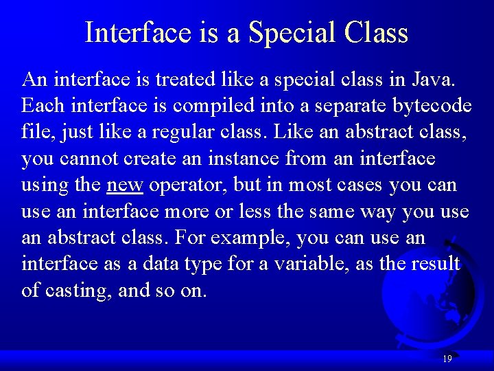 Interface is a Special Class An interface is treated like a special class in