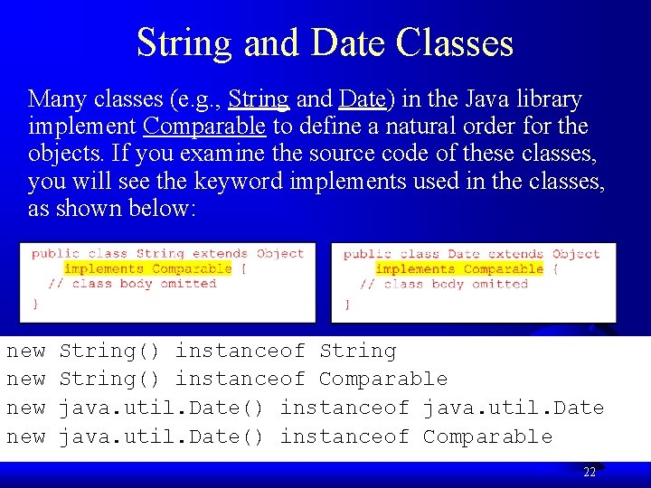 String and Date Classes Many classes (e. g. , String and Date) in the