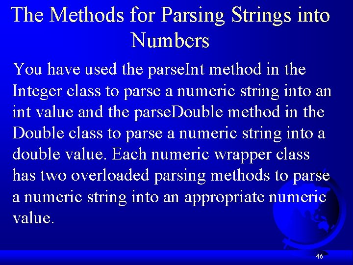 The Methods for Parsing Strings into Numbers You have used the parse. Int method