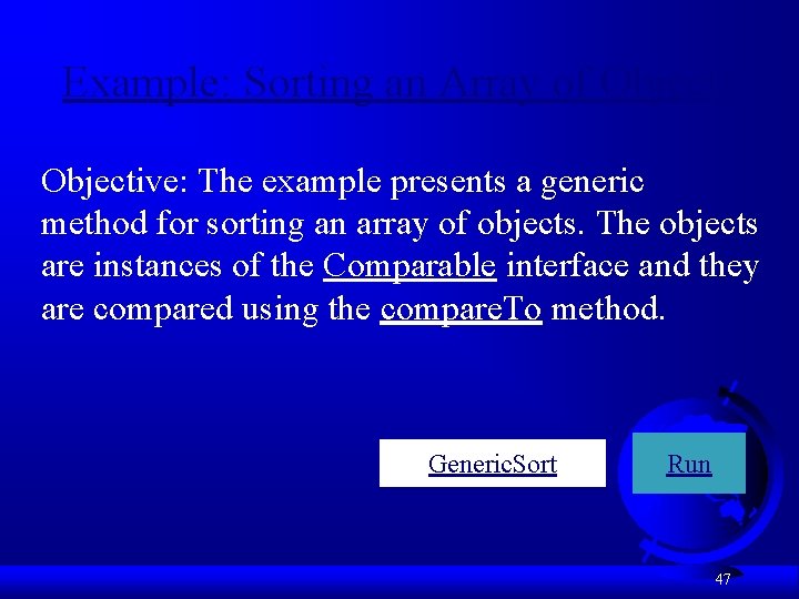 Example: Sorting an Array of Objects Objective: The example presents a generic method for