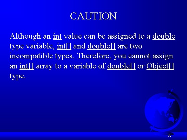 CAUTION Although an int value can be assigned to a double type variable, int[]