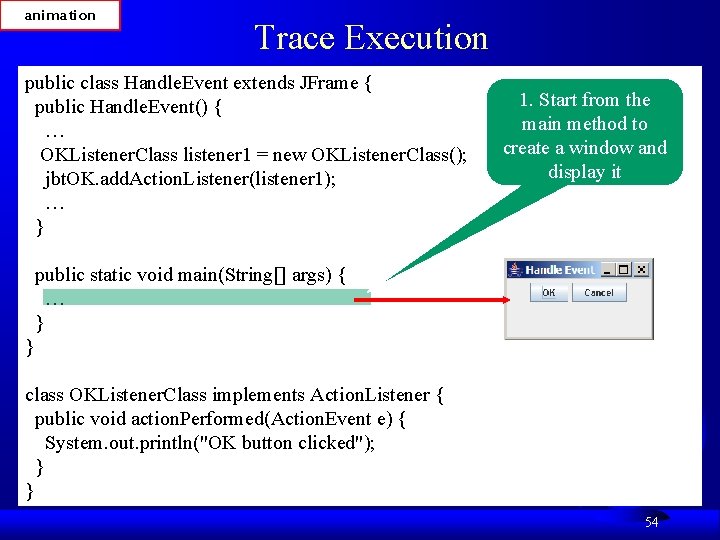 animation Trace Execution public class Handle. Event extends JFrame { public Handle. Event() {