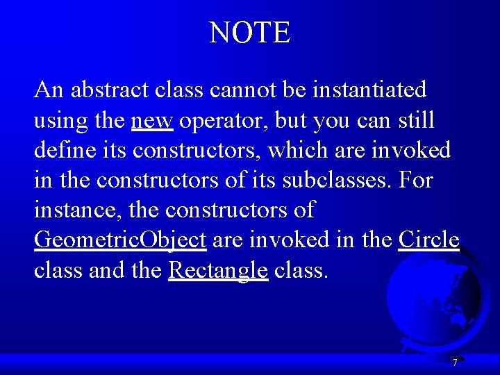 NOTE An abstract class cannot be instantiated using the new operator, but you can