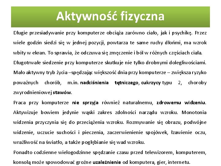 Aktywność fizyczna Długie przesiadywanie przy komputerze obciąża zarówno ciało, jak i psychikę. Przez wiele