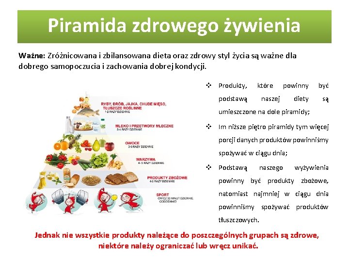 Piramida zdrowego żywienia Ważne: Zróżnicowana i zbilansowana dieta oraz zdrowy styl życia są ważne