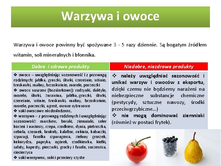 Warzywa i owoce powinny być spożywane 3 - 5 razy dziennie. Są bogatym źródłem