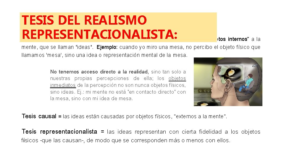 TESIS DEL REALISMO REPRESENTACIONALISTA: Tesis internista = los objetos de la percepción (lo que